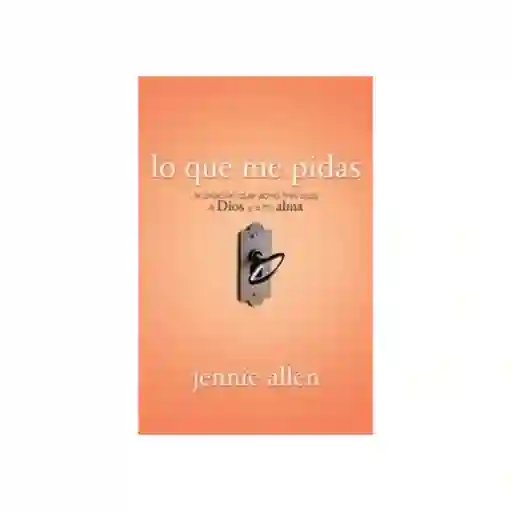 Lo Que me Pidas - Jennie Allen