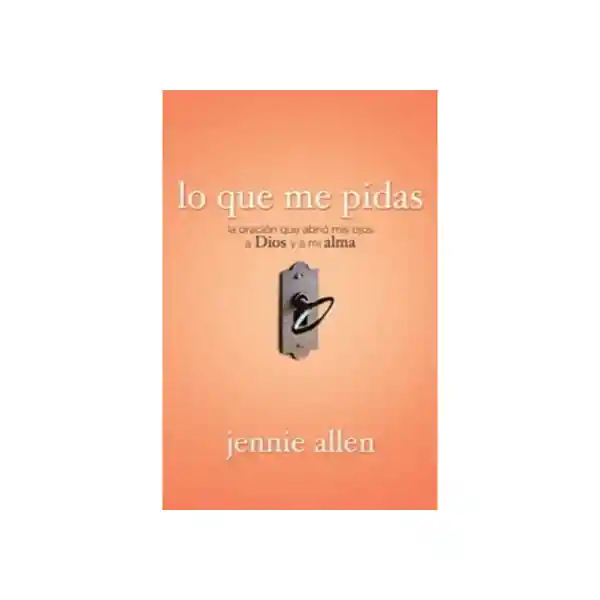 Lo Que me Pidas - Jennie Allen