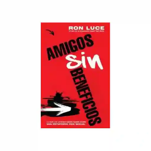 Amigos Sin Beneficios - Ron Luce