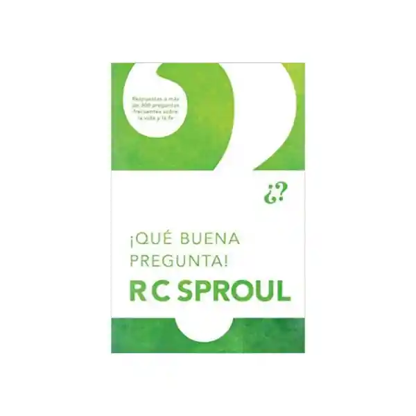 Que Buena Pregunta - R.C. Sproul