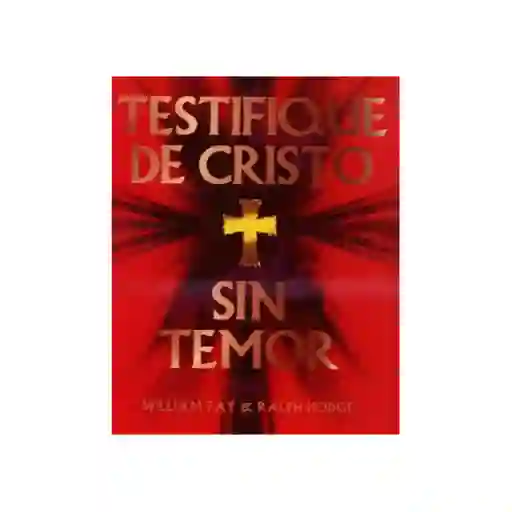 Testifique de Cristo Sin Temor - William Fay y Ralph Hodge