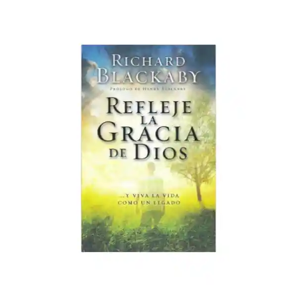 Refleje la Gracia de Dios - Richard Blackaby