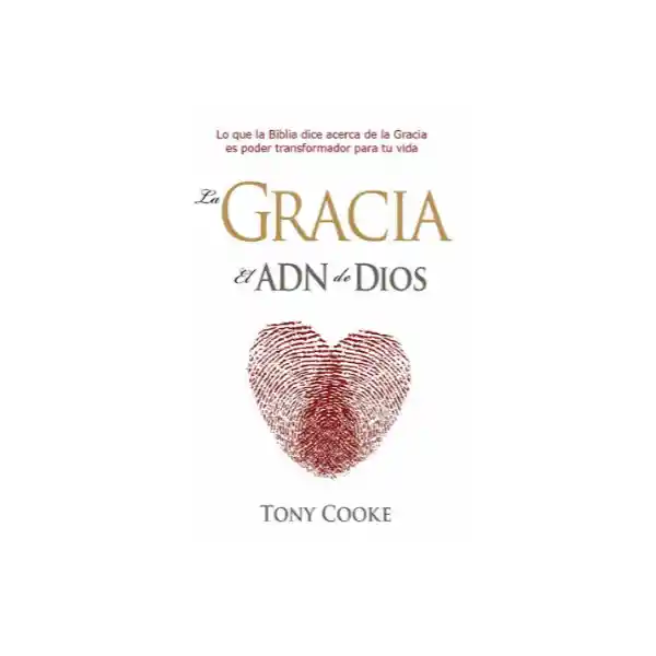 La Gracia el Adn de Dios - Tony Cooke