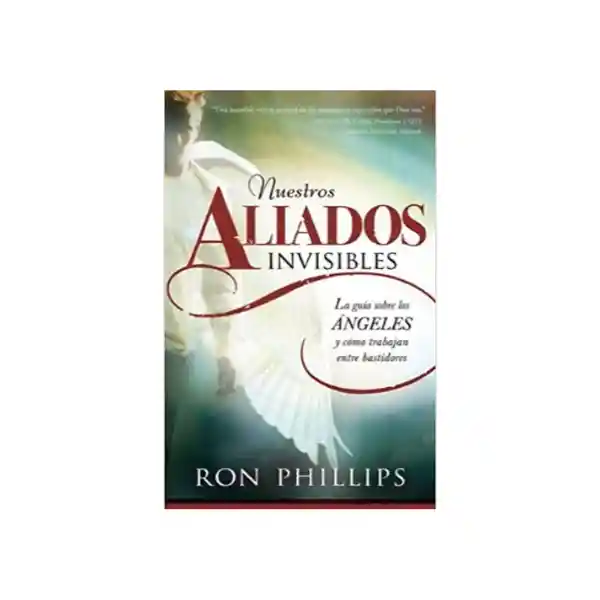 Nuestros Aliados Invisibles - Ron Phillips