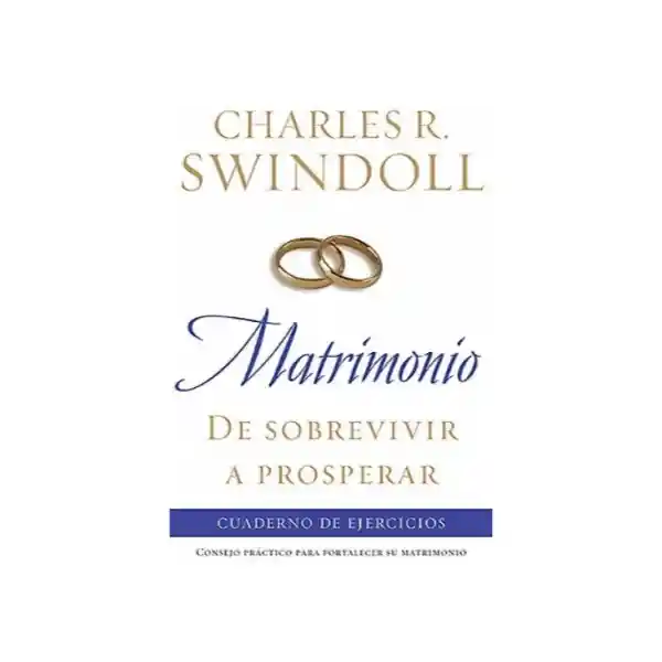 Matrimonio de Sobrevivir a Prosperar - Charles R. Swindoll