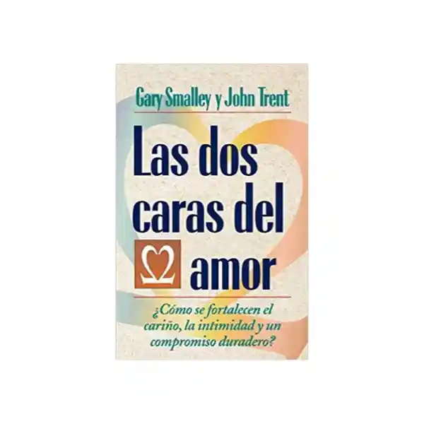 Las Dos Caras Del Amor - Gary Smalley y John Trent