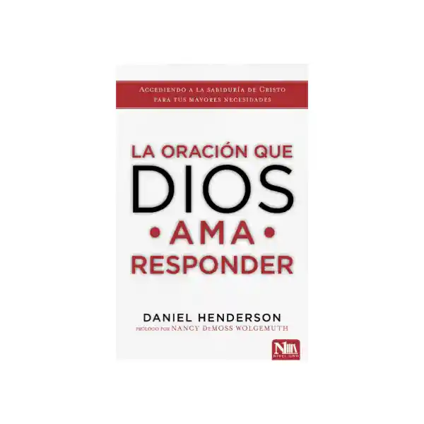 La Oración Que Dios Ama Responder - Daniel Henderson