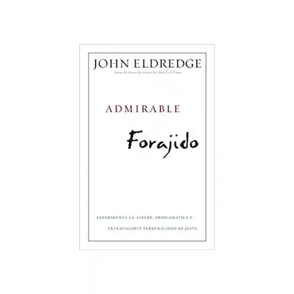 Admirable Forajido - John Eldredge