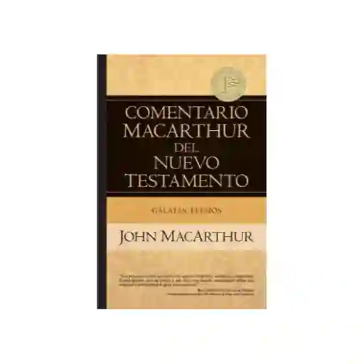 Comentario Macarthur Gálatas, Efesios - John Macarthur