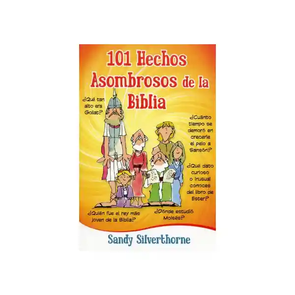 101 Hechos Asombrosos de la Bilia - Sandy Silverthorne