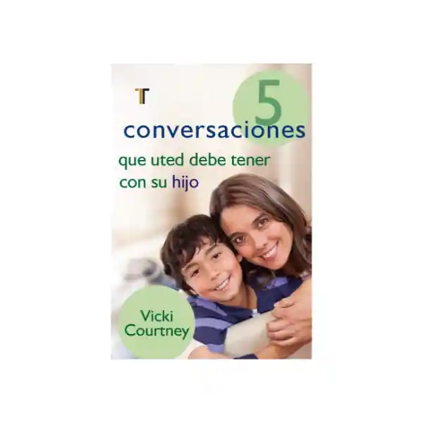 5 Conversaciones Que Usted Debe Tener Con su Hijo