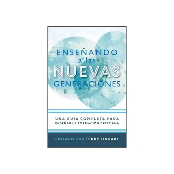 Enseñando a Las Nuevas Generaciones - VV.AA.