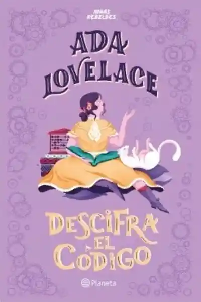 Ada Lovelace Descifra el Código - Francesca Cavallo y Elena Favilli