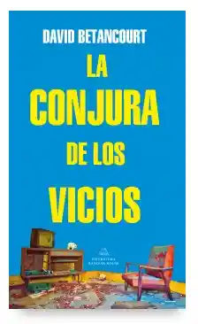 La Conjura de Los Vicios - Betancourt David