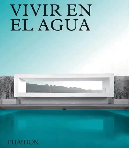 Vivir en el Agua - Phaidon