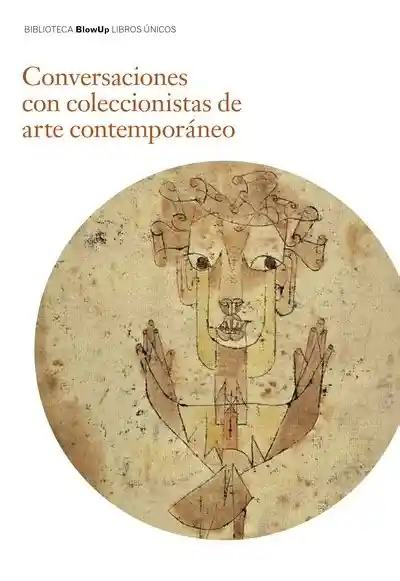Conversaciones Con Coleccionistas de Arte Contemporáneo. VV. AA