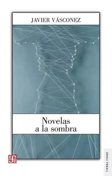 Novelas a la Sombra - Javier Vásconez