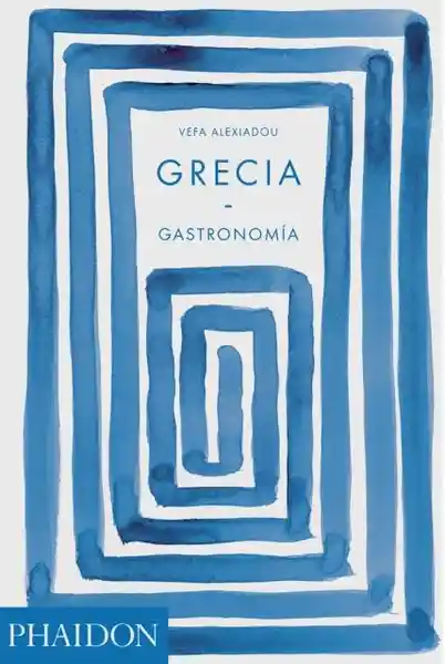 Grecia: Gastronomía. Vefa Alexiadou