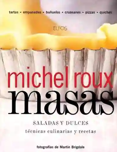 Masas Saladas y Dulces Tecnicas Culinarias - Michel Roux