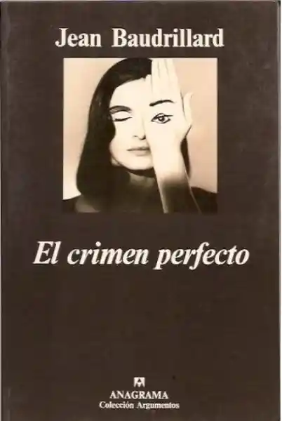 El Crimen Perfecto. Jean Baudrillard