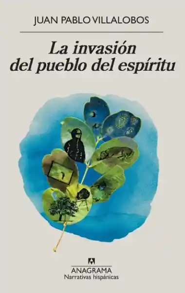 La Invasión Del Pueblo Del Espíritu - Juan Pablo Villalobos