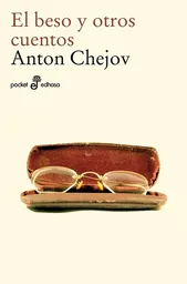 El Beso y Otros Cuentos - Anton Chejov