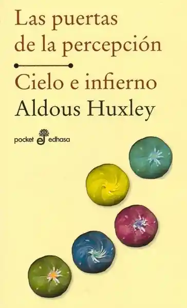 Las Puertas de la Percepción / Cielo e Infierno - Aldous Huxley