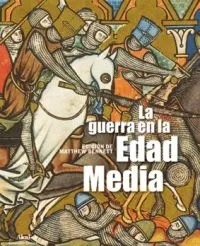 La Guerra en la Edad Media - Matthew Bennett