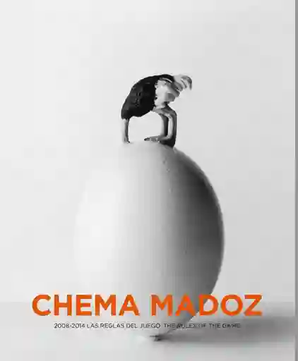 Las Reglas Del Juego Chema Madoz: 2008-2014 - Casani Cirlot