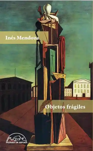 Objetos Frágiles - Inés Mendoza