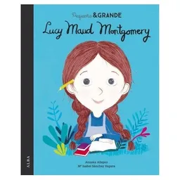 Pequeña & Grande: Lucy Maud Montgomery - María Sánchez