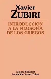 Introducción a la Filosofía de Los Griegos - Xavier Zubiri