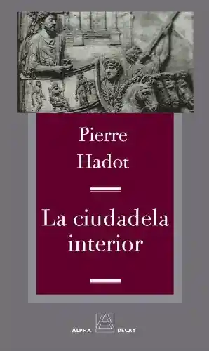 La Ciudadela Interior - Pierre Hadot