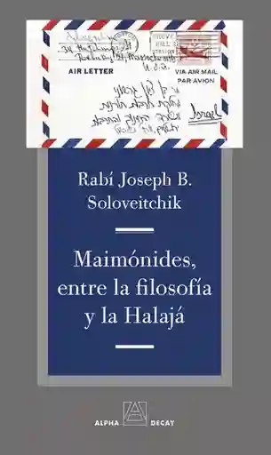 Maimónides Entre la Filosofía y la Halajá - Joseph Soloveitchik