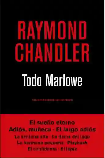 Todo Marlowe. Raymond Chandler