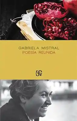 Poesía Reunida - Gabriela Mistral