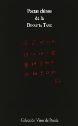 Poetas Chinos de la Dinastía Tang 618-907. VV.AA.