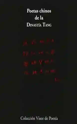 Poetas Chinos de la Dinastía Tang 618-907. VV.AA.