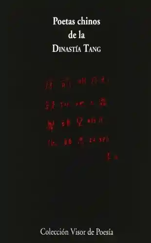 Poetas Chinos de la Dinastía Tang 618-907. VV.AA.