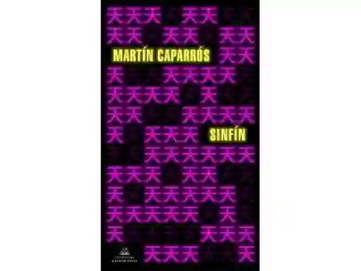 Sinfín - Martín Caparrós