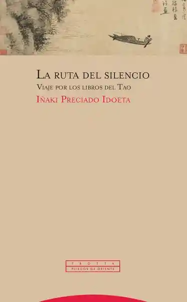 La Ruta Del Silencio: Viaje Por Los Libros Del Tao - I. Preciado