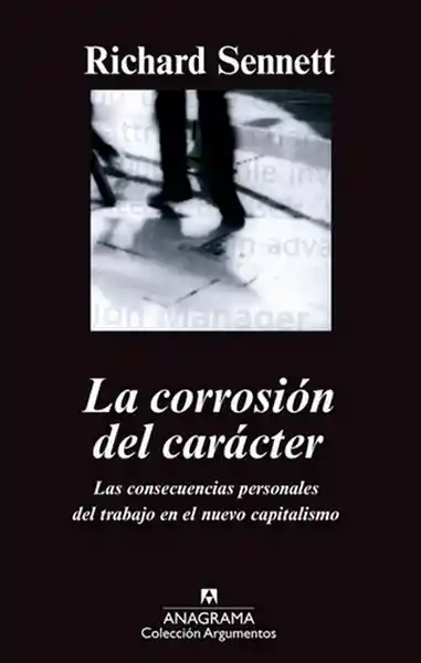 La Corrosión Del Carácter. Richard Sennett