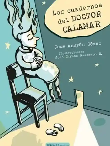 Los Cuadernos Del Doctor Calamar - Jose Andres Gomez