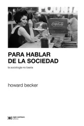 Para Hablar De La Sociedad La Sociología No Basta. Howard Becker