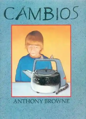 Cambios - Anthony Browne