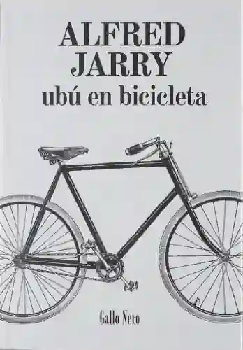 Ubu en Bicicleta - Alfred Jarry