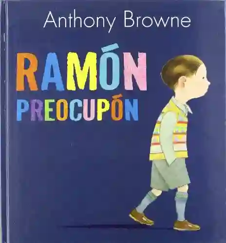 Ramón Preocupón. Anthony Browne