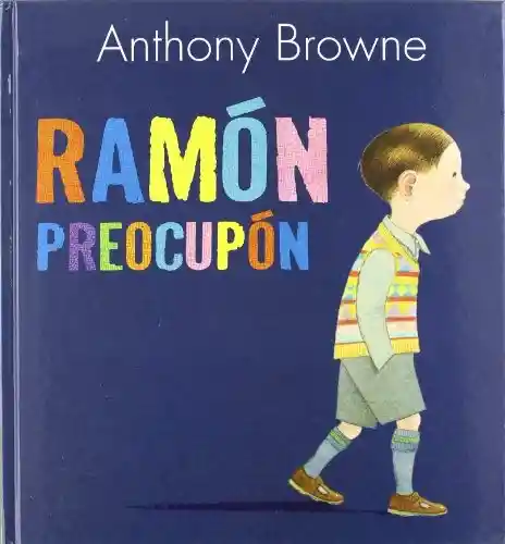 Ramón Preocupón. Anthony Browne