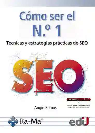 Cómo Ser el N. 1. Técnicas y Estrategias Prácticas de Seo