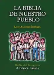 La Biblia de Nuestro Pueblo - Luis A. Schökel